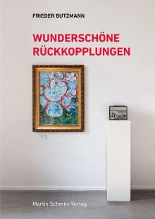 Butzmann Frieder: Wunderschöne Rückkopplungen, Buch