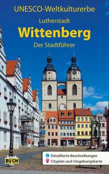 Roland Krawulsky: UNESCO Weltkulturerbe Lutherstadt Wittenberg, Buch