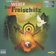 Oper erzählt als Hörspiel mit Musik - Weber: Der Freischütz, CD