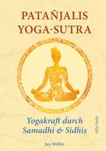 Jan Müller: Patañjalis Yoga-Sutra - Yogakraft durch Samadhi &amp; Sidhis, Buch