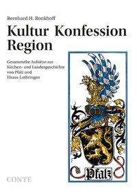Bernhard H. Bonkhoff: Kultur Konfession Region, Buch