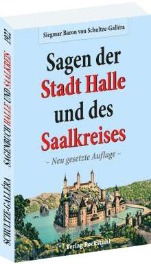 Siegmar Baron von Schultze-Gallera: Die Sagen der Stadt Halle und des Saalkreises, Buch