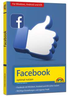 Christian Immler: Facebook - optimal nutzen - Alle wichtigen Funktionen erklärt - Tipps &amp; Tricks, Buch