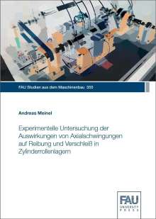 Andreas Meinel: Experimentelle Untersuchung der Auswirkungen von Axialschwingungen auf Reibung und Verschleiß in Zylinderrollenlagern, Buch