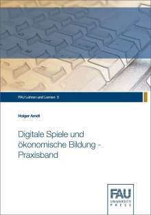 Holger Arndt: Digitale Spiele und ökonomische Bildung - Praxisband, Buch