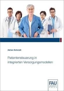 Adrian Schmidt: Patientensteuerung in integrierten Versorgungsmodellen, Buch