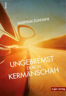 Maryam Djahani: Ungebremst durch Kermanschah, Buch
