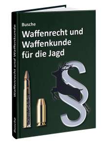 André Busche: Waffenrecht und Waffenkunde für die Jagd, Buch