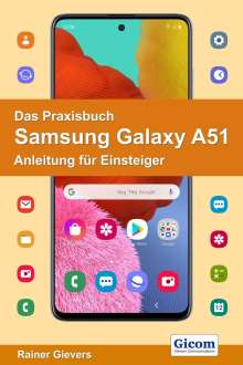Rainer Gievers: Gievers, R: Praxisbuch Samsung Galaxy A51 - Anleitung für Ei, Buch