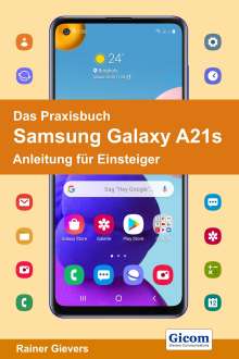 Rainer Gievers: Das Praxisbuch Samsung Galaxy A21s - Anleitung für Einsteiger, Buch