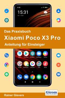 Rainer Gievers: Das Praxisbuch Xiaomi Poco X3 Pro - Anleitung für Einsteiger, Buch
