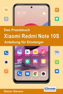 Rainer Gievers: Das Praxisbuch Xiaomi Redmi Note 10S - Anleitung für Einsteiger, Buch