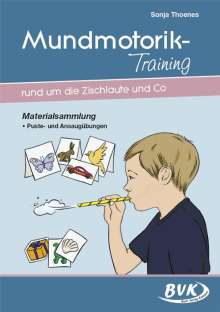 Sonja Thoenes: Mundmotorik-Training rund um die Zischlaute &amp; Co. Materialsammlung. Puste- und Ansaugübungen, Buch