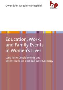 Gwendolin Josephine Blossfeld: Education, Work, and Family Events in Women's Lives, Buch