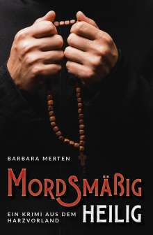 Barbara Merten: Mordsmäßig heilig, Buch