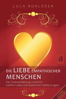 Luca Rohleder: Die Liebe Empathischer Menschen, Buch