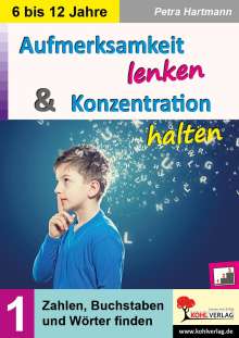 Petra Hartmann: Aufmerksamkeit lenken &amp; Konzentration steigern / Band 1, Buch