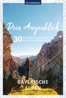 KOMPASS Dein Augenblick Bayerische Alpen, Buch