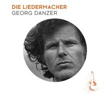 Text: "DIE LIEDERMACHER GEORG DANZER". Schwarz-weißes Porträt von einem Mann mit ernstem Gesichtsausdruck. Illustration einer Gitarre.