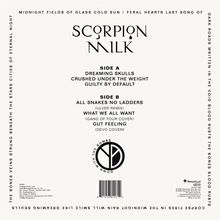 "Scorpion Milk" mit Titeln: "Side A: Dreaming Skulls, Crushed Under the Weight, Guilty by Default. Side B: All Snakes No Ladders (Ulver Remix), What We All Want (Gang of Four Cover), Gut Feeling (Devo Cover)". Runde Logos unten.