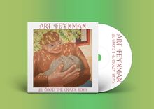 Art Feynman: Be Good The Crazy Boys, CD