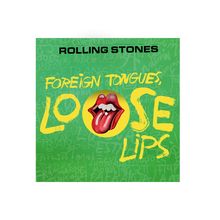 Text: "ROLLING STONES", "FOREIGN TONGUES, LOOSE LIPS". Darunter rote Zunge als Logo auf grünem Hintergrund.