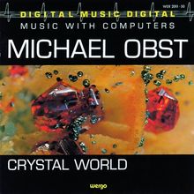 Michael Obst (geb. 1955): Crystal World I-III, CD