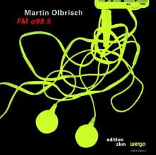 Franz Martin Olbrisch (geb. 1952): FM o99.5, CD