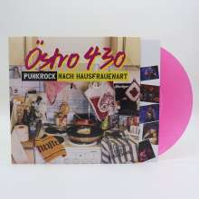 Östro 430: Punkrock nach Hausfrauenart (Limited Edition) (Pink Vinyl), LP