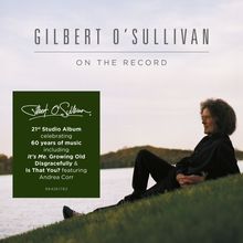 "Gilbert O'Sullivan: 21. Studioalbum, 60 Jahre Musik. Enthält: 'It's Me', 'Growing Old Disgracefully', 'Is That You?'."
