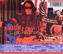 Eric Heatherly: 2 High 2 Cry, CD