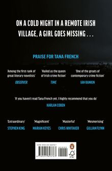 "On a cold night in a remote Irish village, a girl goes missing…" Lob für Tana French von Observer, Time, Ian Rankin, u.a.