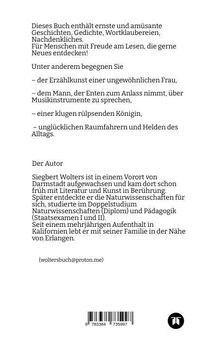 Dieses Buch bietet ernste und lustige Geschichten. Autor: Siegbert Wolters. Kontakt: woltersbuch@proton.me