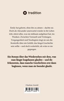 "tredition" Logo. Rückentext: Emily denkt, ohne ihn zu leben. Begegnung mit Alexander wirbelt alles auf. Buch von Charlene Arnold.