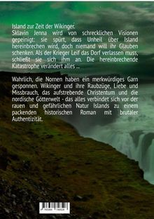 Buchbeschreibung über Wikingerzeit in Island. Sklavin Jenna hat Visionen von Unheil. Diskussion von Liebe, Religion, Natur.