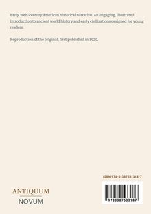 Frühes 20. Jh. amerikanische Historie, spannende Einführung in alte Zivilisationen. Antiquum Novum. ISBN unten rechts.
