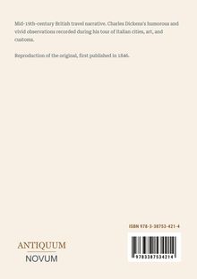 Reisebericht aus dem 19. Jahrhundert über Italiens Städte. Charles Dickens. Ersterscheinung 1846. Antiquum Novum. ISBN und Barcode.