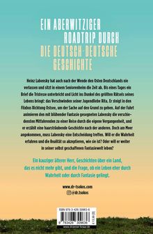 Ein aberwitziger Roadtrip durch die deutsch-deutsche Geschichte. Heinz Labensky verlässt nie den Osten, lebt in Fantasie.