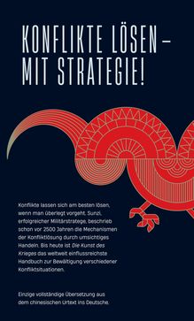 "Konflikte lösen – mit Strategie! Konflikte lassen sich am besten lösen, wenn man überlegt vorgeht. Sunzi, erfolgreicher Militärstratege, beschrieb schon vor 2500 Jahren die Mechanismen der Konfliktlösung durch umsichtiges Handeln. Bis heute ist Die Kunst des Krieges das weltweit einflussreichste Handbuch zur Bewältigung verschiedener Konfliktsituationen. Einzige vollständige Übersetzung aus dem chinesischen Urtext ins Deutsche."  
Darunter ein stilisiertes rotes Vogelmotiv mit geometrischen Mustern.