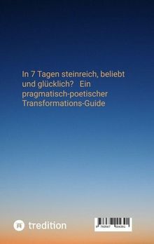 Text: "In 7 Tagen steinreich, beliebt und glücklich? Ein pragmatisch-poetischer Transformations-Guide." Hintergrund: Farbverlauf von Blau zu Orange. Logo unten links.