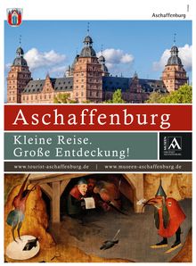 Text: Aschaffenburg. Kleine Reise. Große Entdeckung! www.tourist-aschaffenburg.de. Burg und Gemälde mit Fantasiewesen.