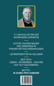 Texte: "111 An-Eck-Doten mit Schmunzelgarantie", Autor Jochen Bauer, Lehrer/Rektor in Vellmar, Motto: "In Dubio Pro Humore". Oben ein Porträtfoto.