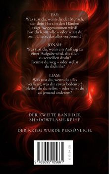 FAY: Fragen zur Kontrolle. JONAH: Fragen zur Aufgabe. LIAM: Fragen zum Verlust. Zweiter Band der Shadowflame-Reihe.