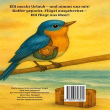 "Elli macht Urlaub – und nimmt uns mit! Koffer gepackt, Flügel ausgebreitet – Elli fliegt ans Meer!" Ein bunter Vogel steht auf einem Ast, im Hintergrund Meer und Himmel. Unten ein Koffer.