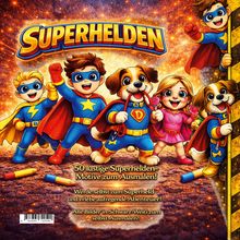 „Superhelden“; 50 lustige Superhelden-Motive zum Ausmalen; Werde selbst zum Superheld. Illustration von Kindern und Hunden als Superhelden.