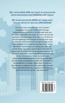 **Texte:** 

SIE: Taffes BAD GIRL mit Hang zu schlechten Entscheidungen und krimineller Familie.  
ER: Introvertierter NERD mit einem Herz, das so groß ist wie das UNIVERSUM.

**Beschreibung:** 

Hintergrund mit Himmel und Wolken. Gebäude am unteren Rand. ISBN und Preis unten rechts.