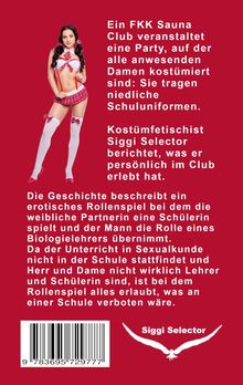 Ein FKK Sauna Club veranstaltet eine Party, Damen in Schuluniformen. Siggi Selector berichtet über erlebte Rollenspiele. Links steht eine Frau in Schuluniform. Unten rechts Logo mit "Siggi Selector" und einem Adler.