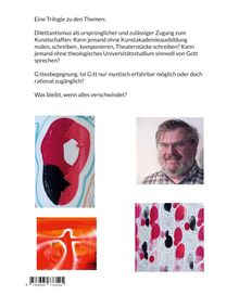 Texte zu Themen Dilettantismus, G:ttesbegegnung und Vergänglichkeit. Vier abstrakte Kunstwerke und ein Porträt.
