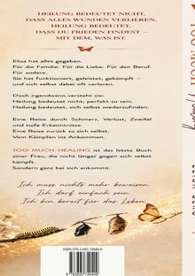 "Heilung bedeutet nicht, dass alles Wunden verlieren. Heilung bedeutet, dass du Frieden findest mit dem, was ist." 

Schmetterlingsmotiv. 

Elisa kämpft, findet Heilung, Selbstwiederfinden. Eine Reise zu sich selbst, von Schmerz zum Ankommen.