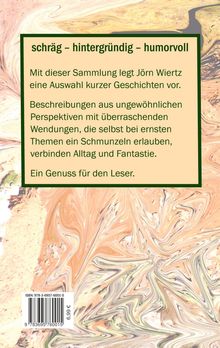 schräg – hintergründig – humorvoll. Eine Sammlung kurzer Geschichten von Jörn Wiertz. Hintergrund in bunten Marmorstrukturen.